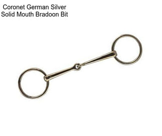 Coronet German Silver Solid Mouth Bradoon Bit