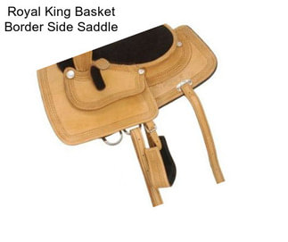 Royal King Basket Border Side Saddle