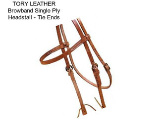 TORY LEATHER Browband Single Ply Headstall - Tie Ends