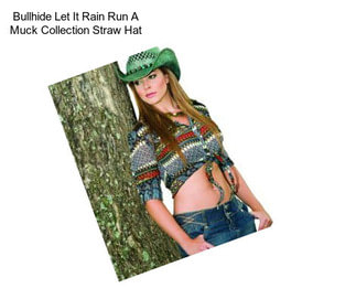 Bullhide Let It Rain Run A Muck Collection Straw Hat