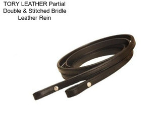 TORY LEATHER Partial Double & Stitched Bridle Leather Rein