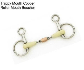 Happy Mouth Copper Roller Mouth Boucher