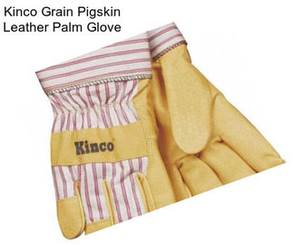 Kinco Grain Pigskin Leather Palm Glove