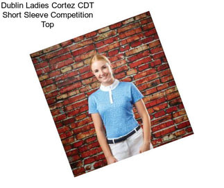 Dublin Ladies Cortez CDT Short Sleeve Competition Top