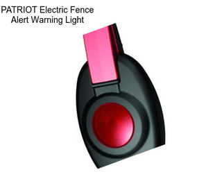 PATRIOT Electric Fence Alert Warning Light