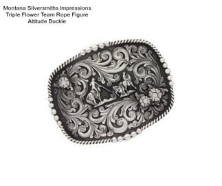 Montana Silversmiths Impressions Triple Flower Team Rope Figure Attitude Buckle