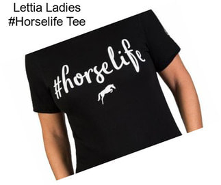 Lettia Ladies #Horselife Tee