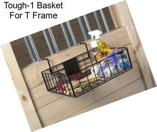 Tough-1 Basket For T Frame