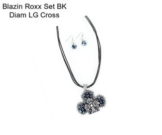 Blazin Roxx Set BK Diam LG Cross