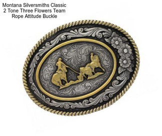 Montana Silversmiths Classic 2 Tone Three Flowers Team Rope Attitude Buckle