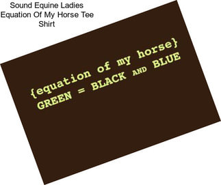 Sound Equine Ladies Equation Of My Horse Tee Shirt