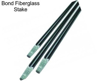 Bond Fiberglass Stake