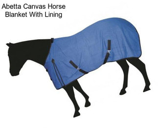 Abetta Canvas Horse Blanket With Lining