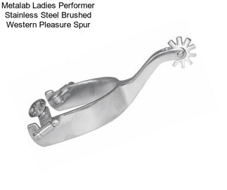 Metalab Ladies Performer Stainless Steel Brushed Western Pleasure Spur