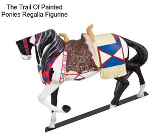 The Trail Of Painted Ponies Regalia Figurine