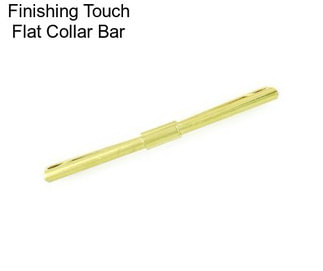 Finishing Touch Flat Collar Bar