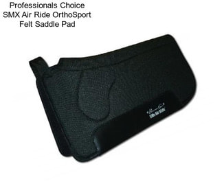 Professionals Choice SMX Air Ride OrthoSport Felt Saddle Pad