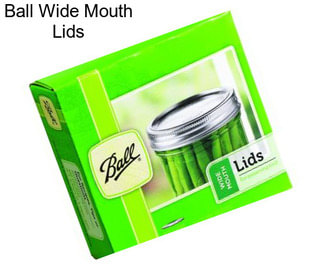 Ball Wide Mouth Lids