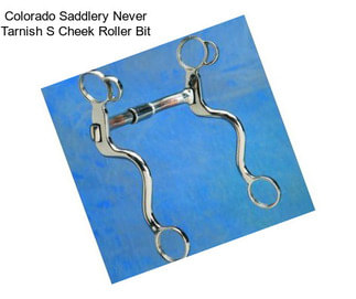 Colorado Saddlery Never Tarnish S Cheek Roller Bit