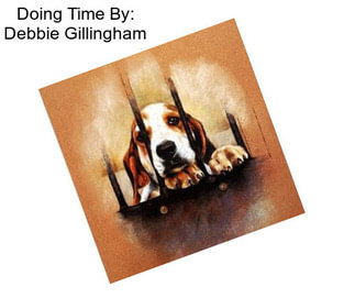 Doing Time By: Debbie Gillingham