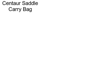 Centaur Saddle Carry Bag