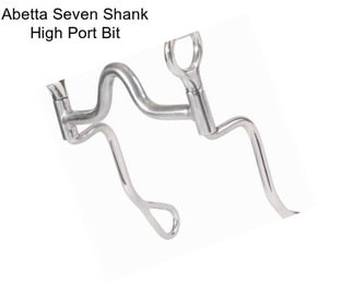 Abetta Seven Shank High Port Bit