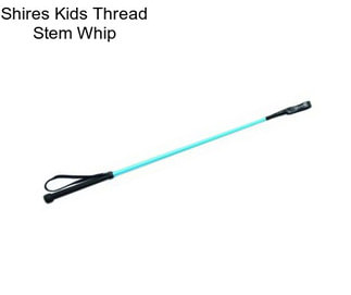 Shires Kids Thread Stem Whip