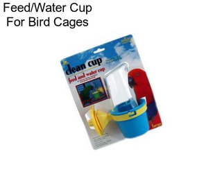 Feed/Water Cup For Bird Cages