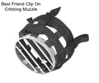 Best Friend Clip On Cribbing Muzzle