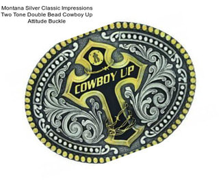 Montana Silver Classic Impressions Two Tone Double Bead Cowboy Up Attitude Buckle