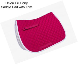 Union Hill Pony Saddle Pad with Trim