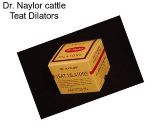 Dr. Naylor cattle Teat Dilators