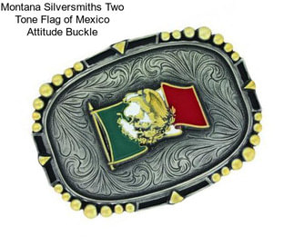 Montana Silversmiths Two Tone Flag of Mexico Attitude Buckle