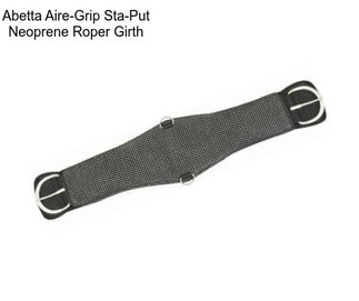 Abetta Aire-Grip Sta-Put Neoprene Roper Girth