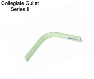 Collegiate Gullet Series II