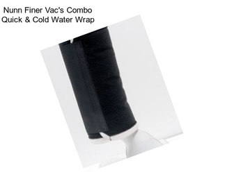 Nunn Finer Vac\'s Combo Quick & Cold Water Wrap