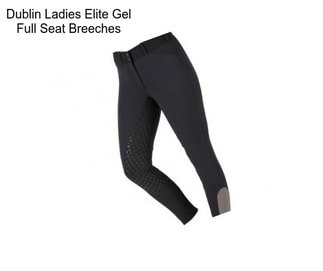 Dublin Ladies Elite Gel Full Seat Breeches