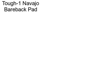 Tough-1 Navajo Bareback Pad