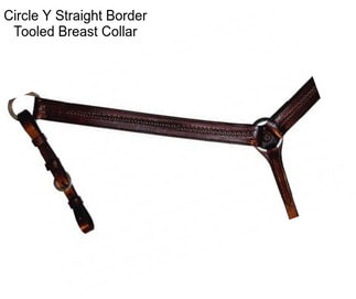 Circle Y Straight Border Tooled Breast Collar