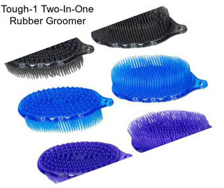 Tough-1 Two-In-One Rubber Groomer