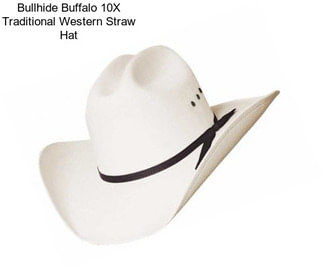 Bullhide Buffalo 10X Traditional Western Straw Hat