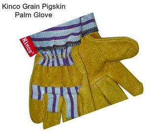 Kinco Grain Pigskin Palm Glove