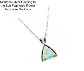 Montana Silver Opening to the Sun Feathered Flower Turquoise Necklace