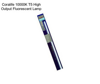Coralife 10000K T5 High Output Fluorescent Lamp