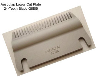 Aesculap Lower Cut Plate 24-Tooth Blade Gt506