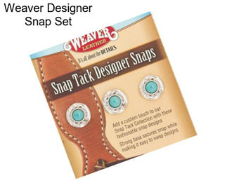 Weaver Designer Snap Set