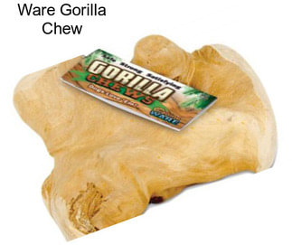 Ware Gorilla Chew