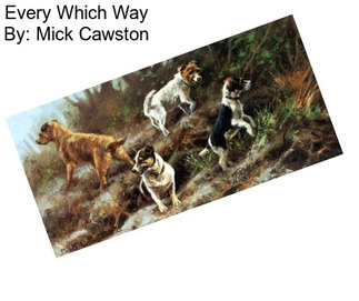 Every Which Way By: Mick Cawston