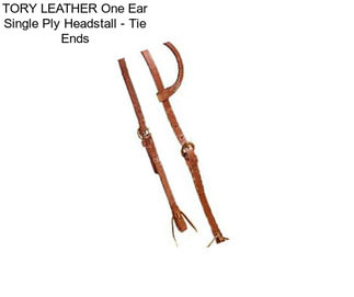 TORY LEATHER One Ear Single Ply Headstall - Tie Ends