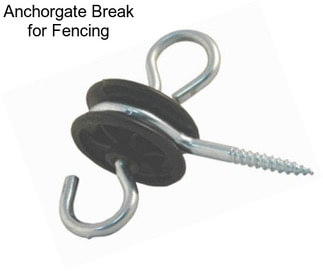 Anchorgate Break for Fencing